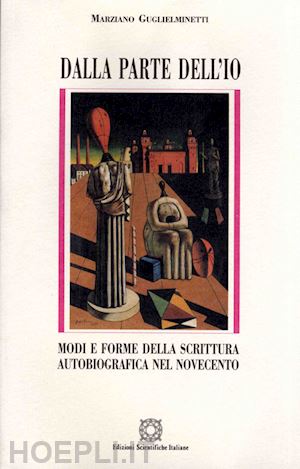 guglielminetti marziano - dalla parte dell'io. modi e forme della scrittura autobiografica del novecento