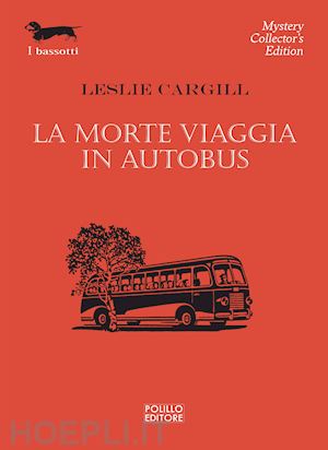 cargill leslie - la morte viaggia in autobus