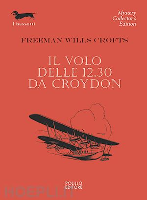 crofts freeman w. - il volo delle 12.30 da croydon