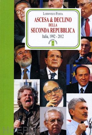 "ASCESA & DECLINO DELLA SECONDA REPUBBLICA" L.Festa Ares 2012-9788881555611 