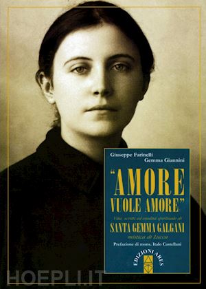 farinelli giuseppe; giannini gemma - vita, scritti ed eredita' spirituale di santa gemma galgani, mistica di lucca