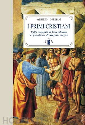 torresani alberto - i primi cristiani