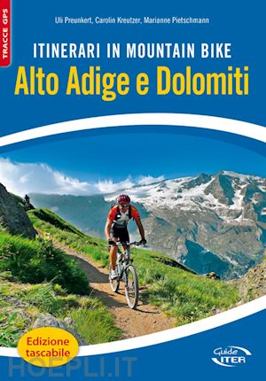 preunkert uli; kreutzer carolin; pietschmann marianne - itinerari in mountain bike. alto adige e dolomiti