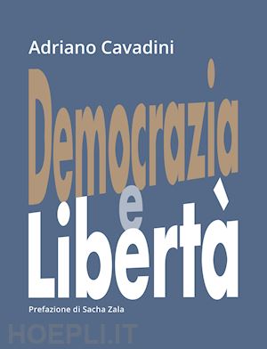 cavadini adriano - democrazia e liberta'