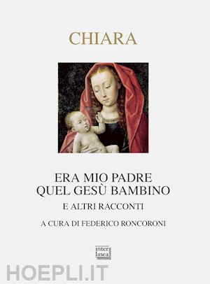 chiara piero - era mio padre quel gesu' bambino e altri racconti