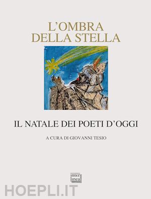 tesio g. (curatore) - l'ombra della stella. il natale dei poeti d'oggi