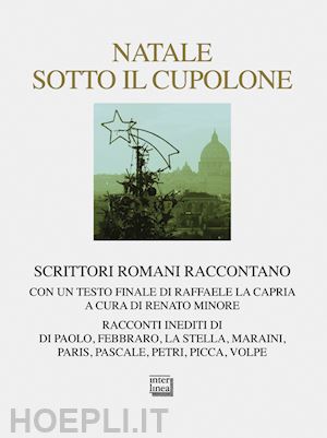 minore r. (curatore) - natale sotto il cupolone. scrittori romani raccontano