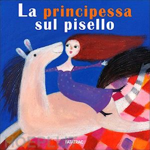 codignola nicoletta - la principessa sul pisello. ediz. illustrata