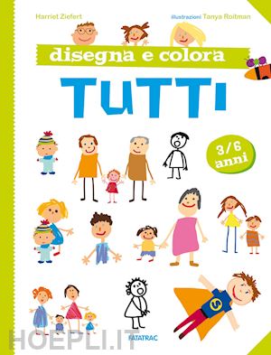 ziefert harriet - disegna e colora tutti. nuova ediz.