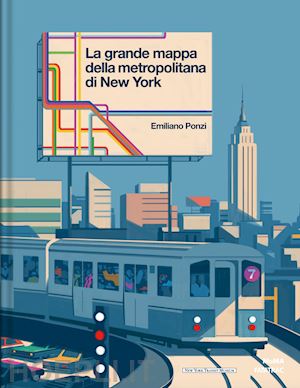ponzi emiliano - la grande mappa della metropolitana di new york. ediz. a colori