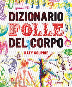 couprie katy - dizionario folle del corpo