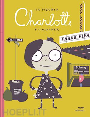 viva frank - la piccola charlotte filmmaker. ediz. a colori