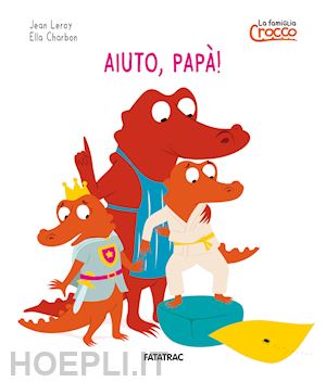 leroy jean - aiuto papà! la famiglia crocco. ediz. a colori