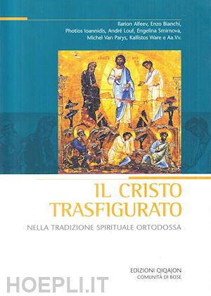 chialà s.(curatore); mainardi a.(curatore) - il cristo trasfigurato nella tradizione spirituale ortodossa