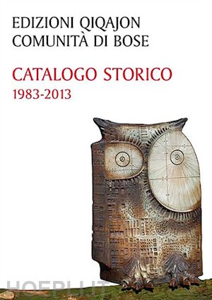 comunità di bose(curatore) - catalogo storico 1983-2013