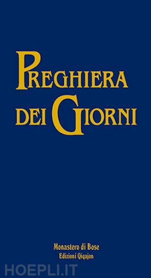 comunita' di bose (curatore); bianchi e. (curatore) - preghiera dei giorni. ufficio ecumenico per l'anno liturgico