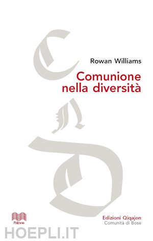 williams rowan - comunione nella diversita'. le conversazioni di malines e gli inizi del dialogo