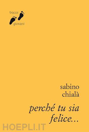 chiala' sabino - perche' tu sia felice...