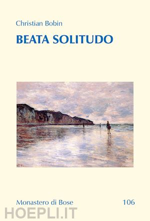 bobin christian - beata solitudo. dialogo con marie de solemne