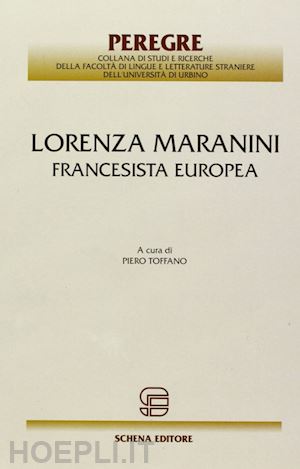 toffano p.(curatore) - lorenza maranini. francesista europea