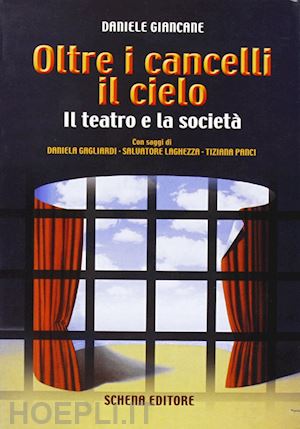 giancane daniele - oltre i cancelli il cielo. il teatro e la società