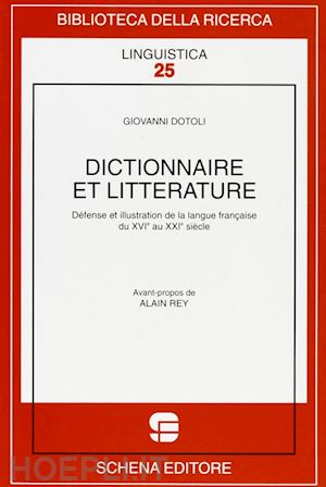 dotoli giovanni - dictionnaire et litterature. défense et illustration de la langue française du xvie au xxie siècle