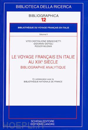 castiglione minischetti vito; dotoli giovanni; musnik roger - le voyage français en italie au xix sielle. bibliographie analytique