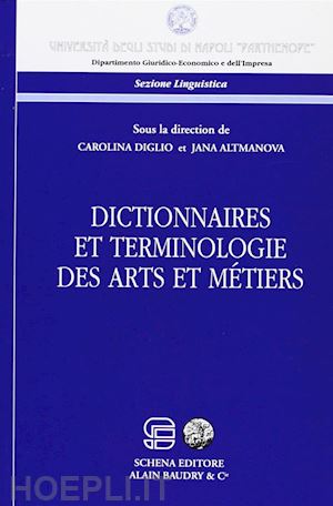 diglio carolina; altmanova jana - dictionnaires et terminologie des arts et metiers