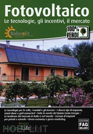 aa.vv. - fotovoltaico. le tecnologie, gli incentivi, il mercato