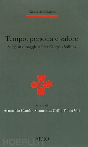 cutolo a. (curatore); grilli s. (curatore); viti f. (curatore) - tempo, persona e valore'