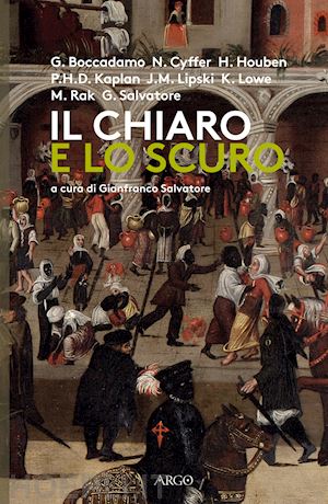 salvatore g. (curatore) - chiaro e lo scuro. gli africani nell'europa del rinascimento tra realta' e rappr