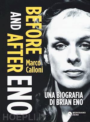 calloni marco - before and after eno - una biografia di brian eno
