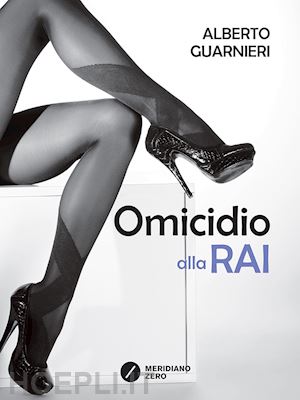 guarnieri alberto - omicidio alla rai