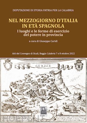 caridi g. (curatore) - nel mezzogiorno d'italia, in eta' spagnola.