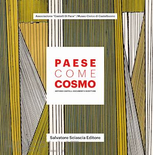 saja g.(curatore); gambaro t.(curatore) - paese come cosmo. antonio castelli. documenti e scritture