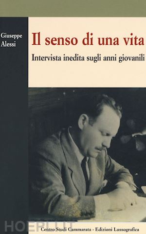 alessi giuseppe - il senso di una vita. intervista inedita sugli anni giovanili