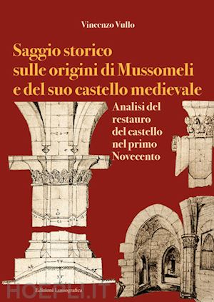 vullo vincenzo - saggio storico sulle origini di mussomeli e del suo castello medievale. analisi