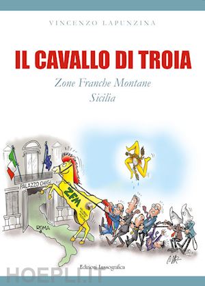 lapunzina vincenzo - il cavallo di troia. zone franche montane sicilia