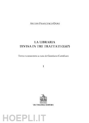 doni anton francesco; castellani g. (curatore) - la libraria divisa in tre trattati