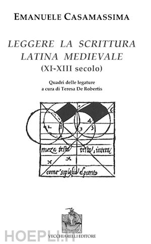 casamassima emanuele - leggere la scrittura latina e medievale (xi-xii) secolo)