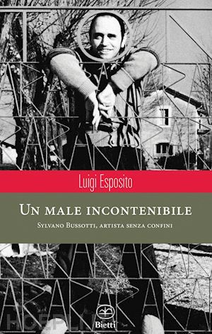 esposito luigi - un male incontenibile. sylvano bussotti, artista senza confini