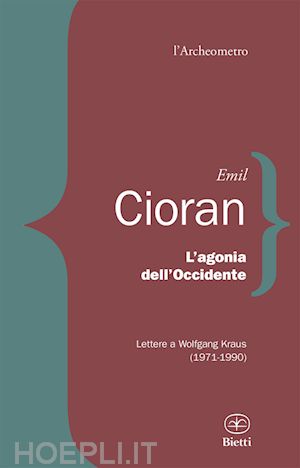 cioran emil m. - l'agonia dell'occidente. lettere a wolfgang kraus (1971-1990)
