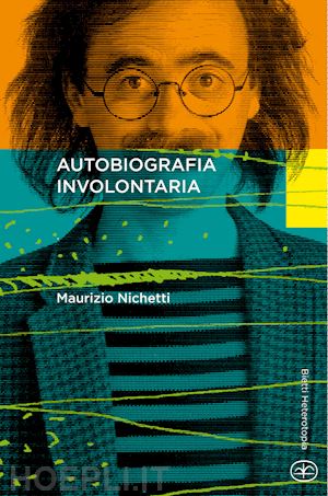 nichetti maurizio - autobiografia involontaria