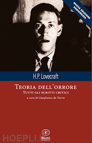 lovecraft howard p.; de turris g. (curatore) - teoria dell'orrore. tutti gli scritti critici. nuova ediz.