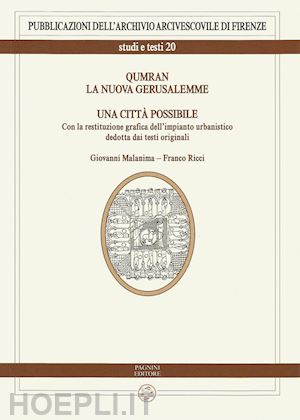 malanima giovanni; ricci franco - qumran. la nuova gerusalemme. una città possibile. con la restituzione grafica dell'impianto urbanistico dedotta dai testi originali. ediz. italiana e inglese