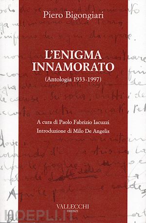 bigongiari piero; iacuzzi p. f. (curatore) - l'enigma innamorato. antologia (1933-1997)