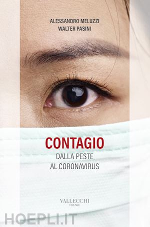 meluzzi alessandro; pasini walter - contagio. dalla peste al coronavirus