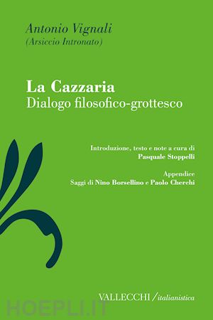 vignali antonio; stoppelli p. (curatore) - la cazzaria