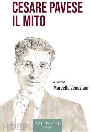 veneziani marcello - cesare pavese il mito