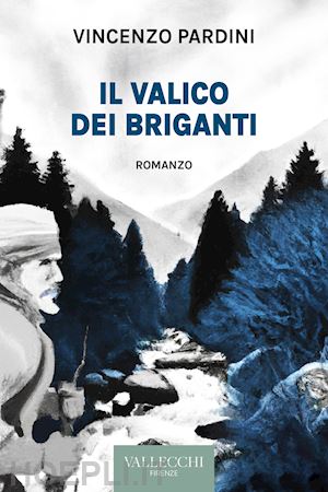 pardini vincenzo - il valico dei briganti. ediz. integrale